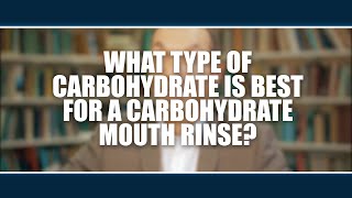 What type of carbohydrate is best for a carbohydrate mouth rinse Asker Jeukendrup [upl. by Ambrosius]