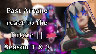 Past ARCANE react to the FUTURE  Season 1 amp 2  2X  Anadroj [upl. by Nawk]