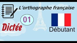 L’orthographe française  Dictée Débutant 01 [upl. by Anett430]