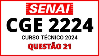 PROVA DO SENAI CGE 2224  PROCESSO SELETIVO SENAI 2024  CURSO TÉCNICO  QUESTÃO 21 [upl. by Anirt]