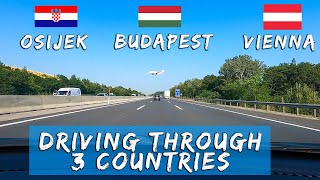 Driving through CROATIA 🇭🇷 HUNGARY 🇭🇺 and AUSTRIA 🇦🇹  From Osijek through Budapest to ViennaWien [upl. by Anurb]