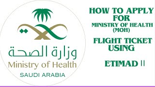 HOWVTO APPLY FOR MINISTRY OF HEALTH MOH FLIGHT TICKET USING ETIMAD PART II [upl. by Bobette]