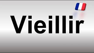 How to Pronounce Vieillir French [upl. by Renrut]