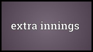 Extra innings Meaning [upl. by Mik]