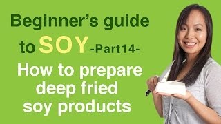 Beginners guide to soy 14 How to prepare deep fried soy products [upl. by Suzi]