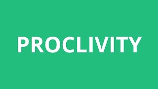 How To Pronounce Proclivity  Pronunciation Academy [upl. by Aerdno]