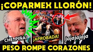 ¡COPARMEX HACE EL LAMENTO BOLIVIANO MIENTRAS QUE EL PESO ROMPE CORAZONES [upl. by Aiynot174]