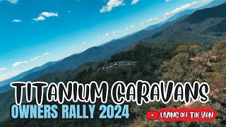 THE TITANIUM CARAVANS OWNERS RALLY 2024  112 LIVING OFF THE VANTRAVEL AUSTRALIA LivingOffTheVan [upl. by Yniffit]