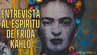 Entrevista al espíritu de Frida Kahlo [upl. by Helve]