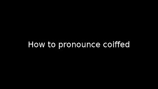 How to pronounce coiffed [upl. by Nigam]