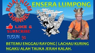 Ensera Iban Lumpong Tusun 90 Lachau Kuring ngaku Allah  Disadaka Lemambang Unsa [upl. by Wassyngton]