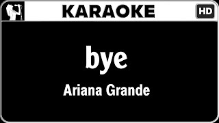 Ariana Grande  bye Karaoke Version  HQ Audio [upl. by Gapin]