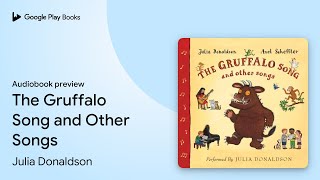 The Gruffalo Song and Other Songs by Julia Donaldson · Audiobook preview [upl. by Halyak210]