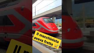 Il Macchinista aveva fretta di partire😂  alta velocità Frecciarossa train viralvideo shorts [upl. by Elyse]