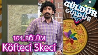 Güldür Güldür Show 104 Bölüm Köfteci Skeci [upl. by Dnalyaw904]