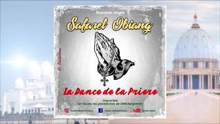 SAFAREL OBIANG LA DANSE DE LA PRIERE AUDIO OFFICIEL [upl. by Soll]