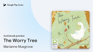 The Worry Tree by Marianne Musgrove · Audiobook preview [upl. by Chick]