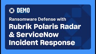 Ransomware Defense with Rubrik Polaris Radar and ServiceNow Incident Response [upl. by Fran840]