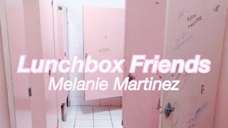 Melanie Martinez  Lunchbox Friends Confirmed Lyrics [upl. by Elvia734]