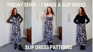 FRIDAY SEWS  I MADE A SLIP DRESS SLIP DRESS PATTERNS [upl. by Teddie]