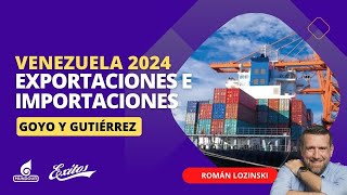 Así están las exportaciones e importaciones en Venezuela este 2024  Román Lozinski [upl. by Mirilla]