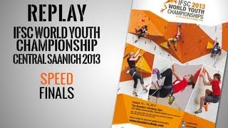 IFSC World Youth Championships Central Saanich 2013  Speed Finals  Replay [upl. by Nelle747]