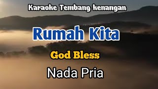 RUMAH KITA  God bless  Karaoke Nada Pria  Lirik [upl. by Aseek]