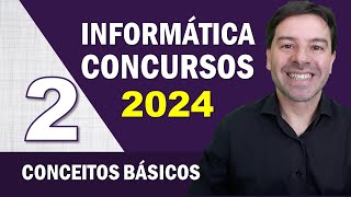 Informática para Concursos 2024  Aula 2 de Conceitos Básicos [upl. by Oyam]