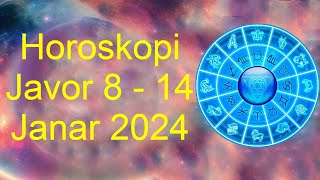 Horoskopi Javor 8  14 Janar 2024 Per Te Gjitha Shenjat viral [upl. by Flynn]