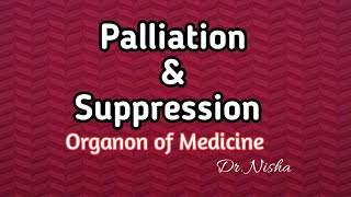 Palliation and Suppression detailed explanation Organon of Medicine Homoeopathy Hindi [upl. by Elleraj]