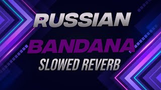 RUSSIAN BANDANA LOFI SONG SLOWED ± REVERB Dhanda Nyoliwala  LOFI MOOD [upl. by Tana]