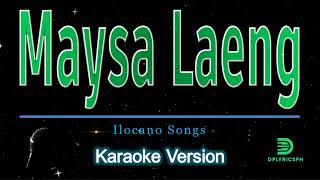 Ilocano  Maysa Laeng karaoke version [upl. by Wesla877]