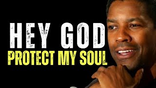 HEY GOD Protect My Soul  Best Motivational Speech Inspired By Denzel Washington  Podcast [upl. by Hollander]