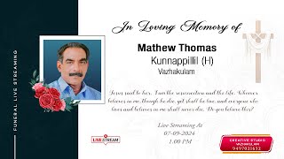 FUNERAL  MATHEW THOMAS KUNNAPPILLIL  07092024 [upl. by Irahk787]