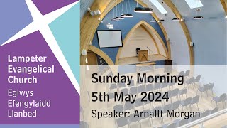 Lampeter Evangelical Church Sunday Morning Service 5th May 2024 [upl. by Kalvin344]