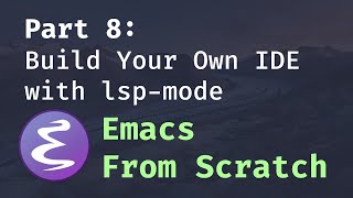 Emacs From Scratch 8  Build Your Own IDE with lspmode [upl. by Delija991]