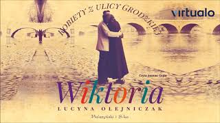 Lucyna Olejniczak quotKobiety z ulicy Grodzkiej Wiktoriaquot audiobook Czyta Joanna Gajór [upl. by Lebisor]