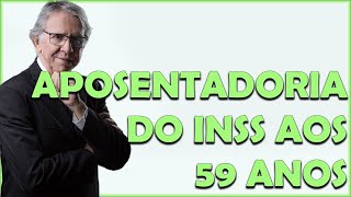 Aposentadoria do INSS aos 59 anos  saiba como se preparar [upl. by Walrath661]