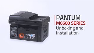 Pantum 4IN1 M6600 SERIES Laser Printer Unboxing Cartridge Installation and Driver Installation [upl. by Ainesej]