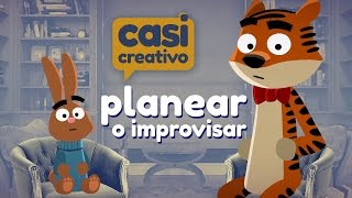 Planear o Improvisar  Casi Creativo [upl. by Ietta]