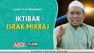 152  Iktibar Israk Mikraj  Ustaz Auni Mohamed [upl. by Isadora790]