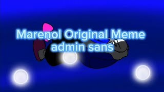 Marenol Original Meme admin sans [upl. by Eelirak]