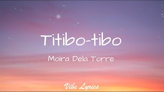 Titibotibo  Moira Dela Torre Lyrics [upl. by Gustavo110]