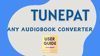 TunePat Any Audiobook Converter User Guide 2024 Updated [upl. by Heiney]