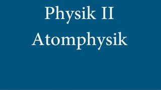 Physik II Vorlesung 12 Atomphysik [upl. by Atiuqer379]