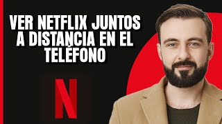 Cómo ver Netflix juntos a larga distancia en el teléfono Mejor Método [upl. by Calderon804]