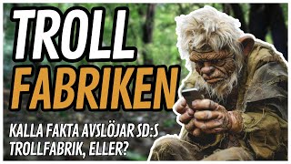 Kalla fakta avslöjar Sverigedemokraternas trollfabrik eller [upl. by Grimbal1]