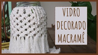 Decore VIDRO com MACRAMÊ Use como Vaso ou Luminária [upl. by Debor]