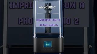 Anycubic Photon Mono 2 impressao3d anycubic photon tudoemprata impressora3d [upl. by Disario]