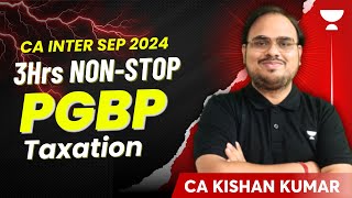 PGBP Revision in 3Hrs  Taxation  CA Intermediate Sep 2024  CA Kishan Kumar [upl. by Latrena]